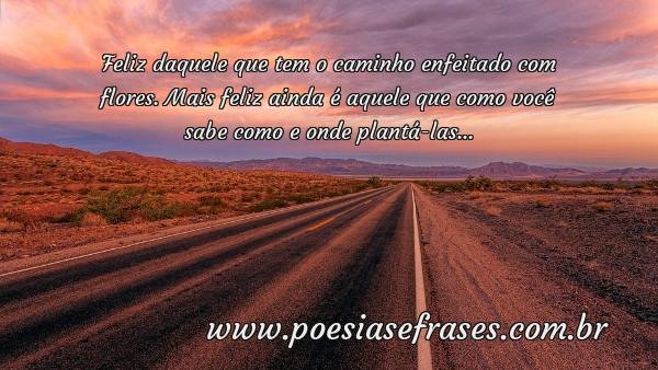 feliz daquele que tem o caminho